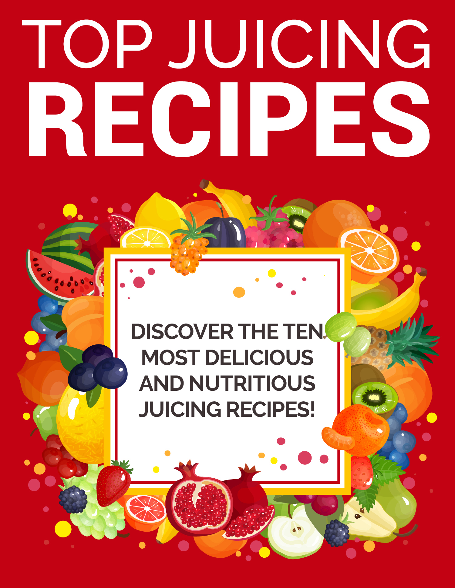 Top Juicing Recipes eBook